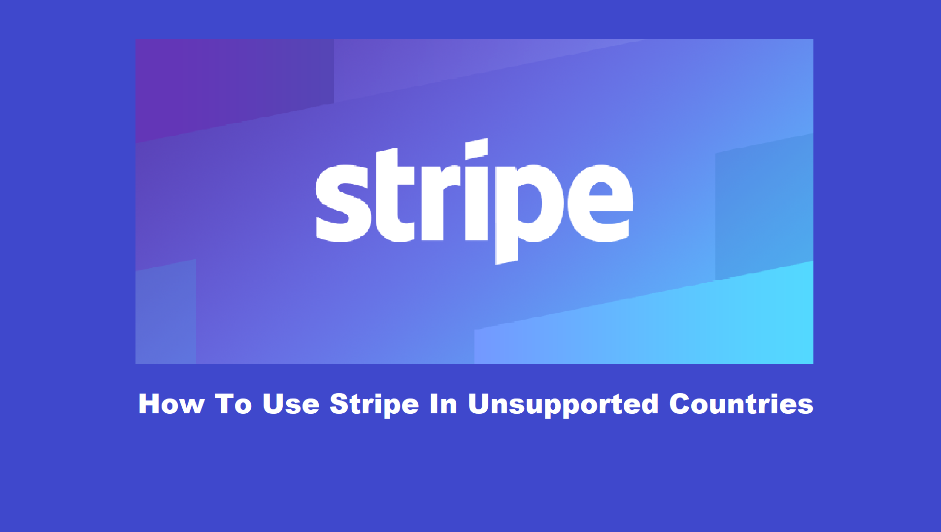 how to use stripe in unsupported countries